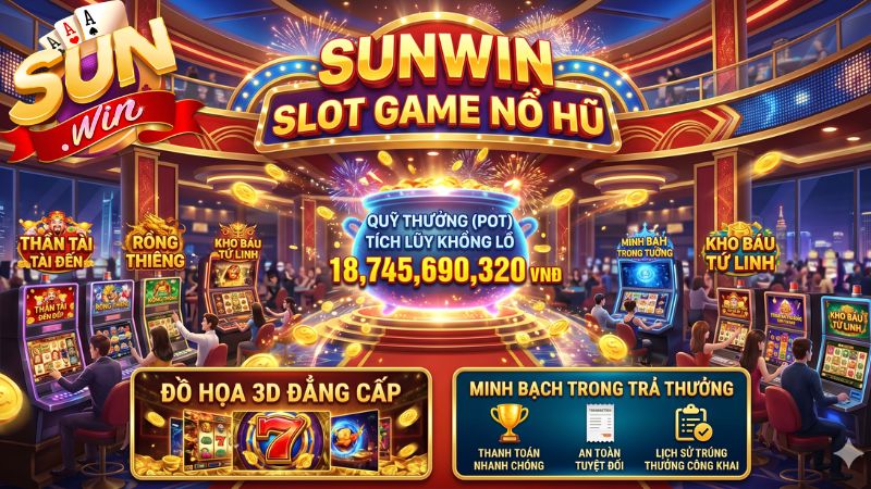 Giải mã sức hút từ sảnh slot game nổ hũ Sunwin
