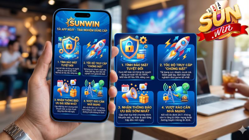 Tải sunwin về máy, chơi cược mọi lúc mọi nơi không lo bị chặn, bảo mật tuyệt đối